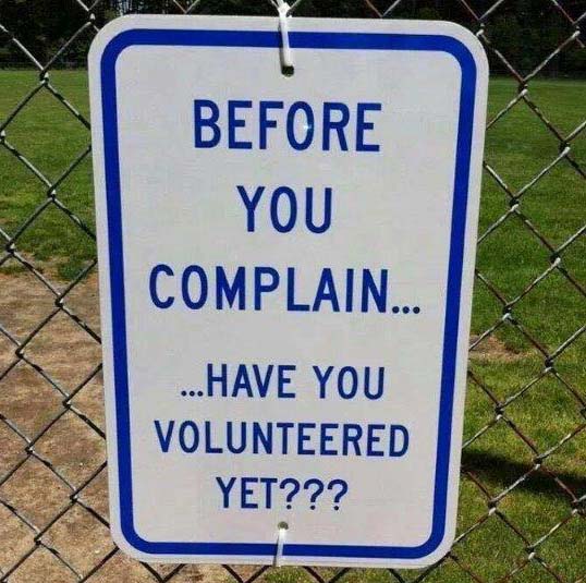 before you complain... have you volunteered yet?